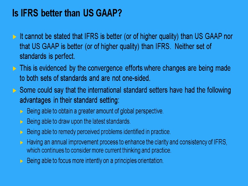 Is IFRS better than US GAAP? It cannot be stated that IFRS is better